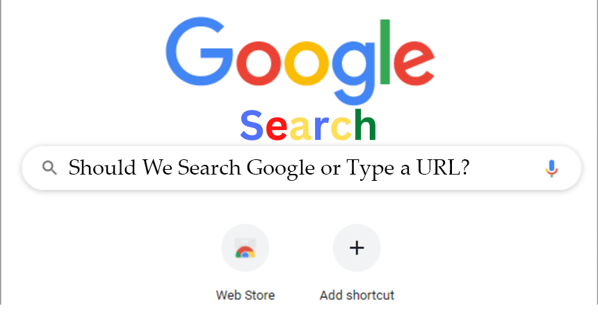 Should We Search Google or Type a URL?